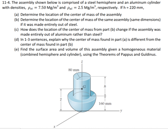 11-4. The assembly shown below is comprised of a steel hemisphere and an aluminum cylinder with densities, Pst = 7.50 Mg/m an