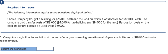 Required information (The following information applies to the questions displayed below.) Shahia Company bought a building f
