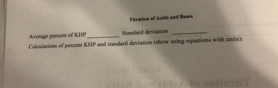 Titration of Acids and Bases Average percent of KHP Standard deviation Calculations of percent KHP and standard deviation (sh