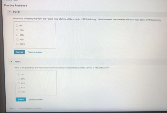 Practice Problem 5 Part B What is the probability that Hank and Hazels male offspring will be a carrier of PFK deficiency? H