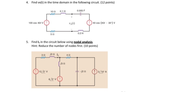 4. Find vx(t) in the time domain in the following circuit. (12 points) 0.005 F 100 0.1 H Mmm 100 cos 40 v v (0) 40 cos (401 -