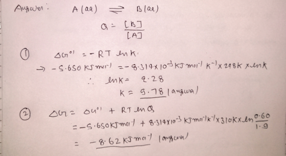 Augwer: A (aa) 2 Blaa) a = [B] LA] OGI -- RT enk. -- 5.650 kJ mer) = -8.319x103 kJ moil K x 298k tenk enk= 9.28 k= 9.78 1 aug