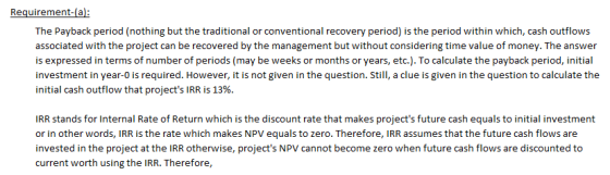 Requirement-(a The Payback period (nothing but the traditional or conventional recovery period) is the period within which, c