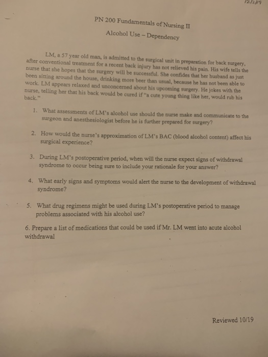 12/219 PN 200 Fundamentals of Nursing II Alcohol Use -Dependency LM, a 57 year old man, is admitted to the surgical unit in p