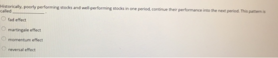 Historically, poorly performing stocks and well-performing stocks in one period, continue their performance into the next per