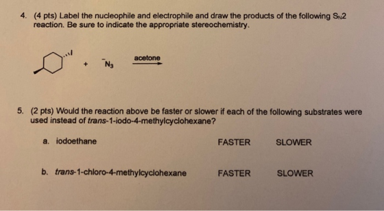 4. (4 pts) Label the nucleophile and electrophile and draw the products of the following Si2 reaction. Be sure to indicate th