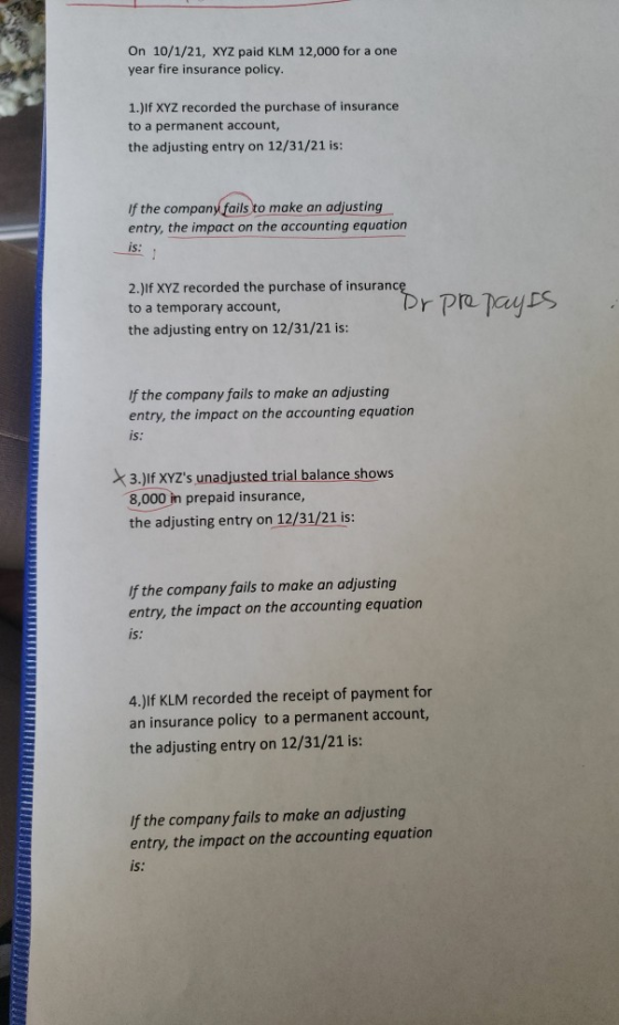 On 10/1/21, XYZ paid KLM 12,000 for a one year fire insurance policy. 1.)If XYZ recorded the purchase of insurance to a perma