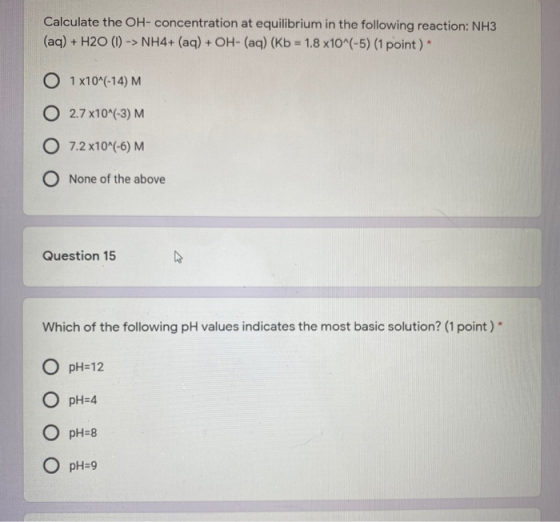 Calculate the OH- concentration at equilibrium in the following reaction: NH3 (aq) + H20 (1) -> NH4+ (aq) + OH- (aq) (Kb = 1.
