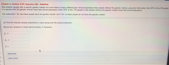 Chapter 6, Section 3-HT, Exercise 158 - MathPad Test whether people with a specific genetic marker are more likely to have su