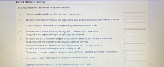 a b. Current Attempt in Progress Match each term or phrase with its description below. Expenses paid in cash before they are