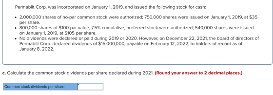 Permabilt Corp. was incorporated on January 1, 2019, and issued the following stock for cash: • 2,000,000 shares of no-par co