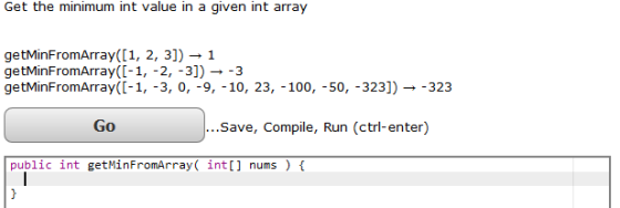 Get the minimum int value in a given int array getMinFromArray([1, 2, 3])1 oetMinF romrayc-i. 3. 0, 9, 10, 23, -10, .50. -2, -3])-3 getMinFromArray([-1, -3, 0, -9, -10, 23, -100, -50, -323])-323 Go Save, Compile, Run (ctrl-enter) public int getHInFromArray( intC] nums)