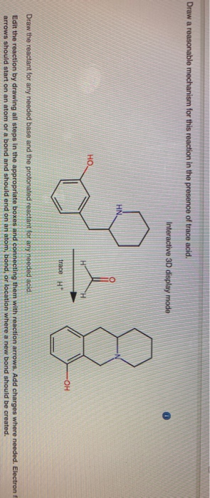 Draw a reasonable mechanism for this reaction in the presence of trace acid. Interactive 3D display mode HN HO OH trace H Dra