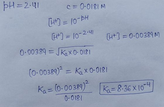 pH=2.41 c=0.0181 M [ht] = 10-bH [4+] = 10-204 [++] = 0.00389 M 0.00389 = Jkaxo. Disi (0.00389)2 = Kax 0-0181 Ka= 60.00389) Ka