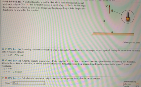 (8%) Problem 11: A student launches a small rocket which starts from rest at ground level. At a height of h- 1.85 km the rock