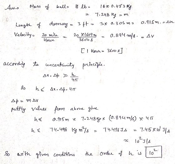 Mass of ballo 16 lb- 16. 00.453kg. A 27.248 kg am Length of deorway = 3fta 3x0.305 m2 0.915m. =an Velocity: 20 milea 20X1609m