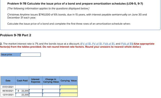 Problem 9-7B Calculate the issue price of a bond and prepare amortization schedules (LO9-5, 9-7) [The following information a