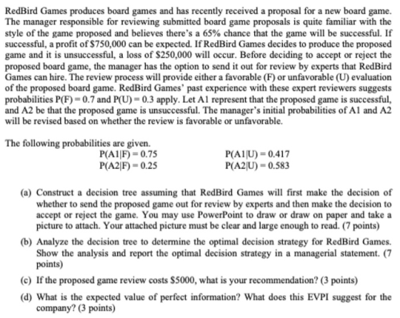 RedBird Games produces board games and has recently received a proposal for a new board game. The manager responsible for rev