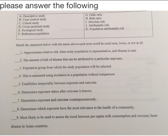 the following please answer G.Odds ratio H.Risk ratio I. Absolute risk J. Attributable risk K. Population attributable risk A