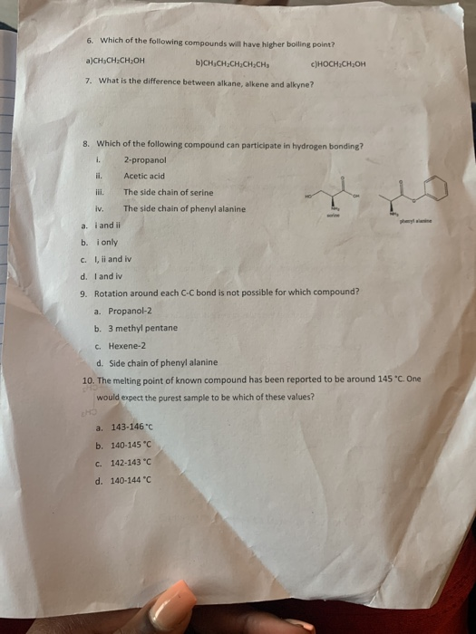 6. Which of the following compounds will have higher boiling point? a)CH CH2CH2OH b)CH,CH2CH2CH.CH c)HOCH CH2OH 7. What is th