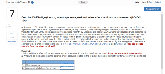 Homework 4--Chapter 15 A Saved Help Save & Exit Submit Check my work Exercise 15-25 (Algo) Lessor; sales-type lease; residual