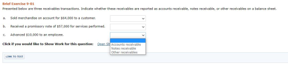 Brief Exercise 9-01 Presented below are three receivables transactions. Indicate whether these receivables are reported as ac