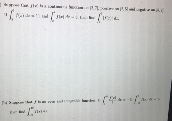 Suppose that f(x) is a continuous function on (2,7), positive on (2,5) and negative on (5,7) If f(x) dx = 3, then find If(x)