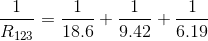 \frac{1}{R_{123}} = \frac{1}{18.6}+\frac{1}{9.42}+\frac{1}{6.19}