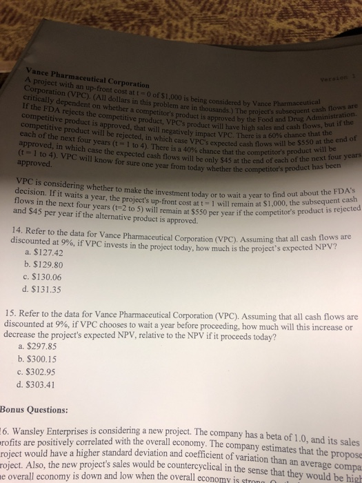 Vance Pharmaceutical Corporation A project with an up-front cost at t= 0 of $1,000 is being considered by Vance Corporation (