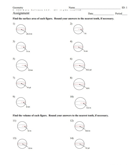 Geometry Name ID: 1 2020 K. Sofware LLC All Ihreserved Assignment Date Period Find the surface area of each figure. Round you