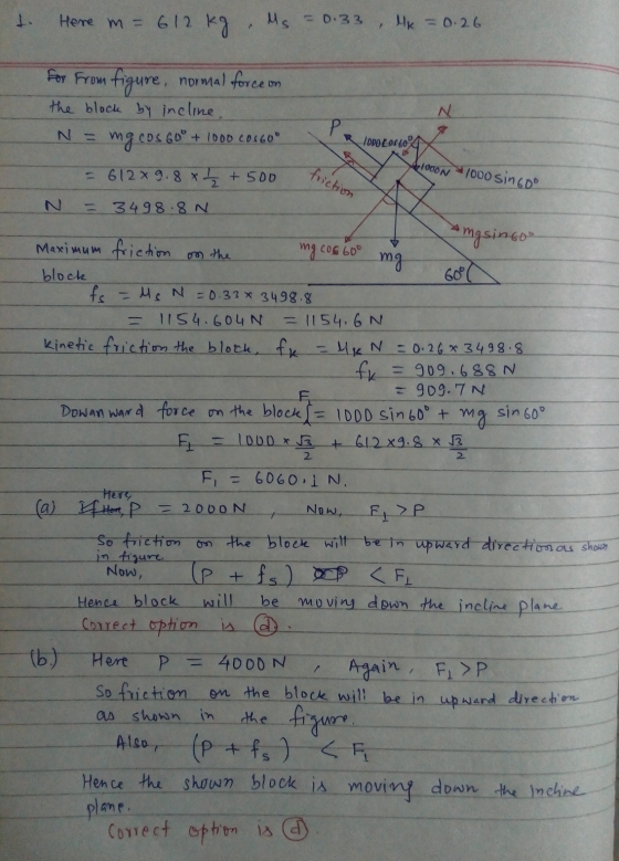 Here m= 612 kg Ms = 0.33, lk = 0.26 ce un N P for From figure, normal force the block by incline, mg (os 60° + 1000C0360° - 6