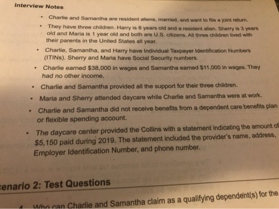 Interview Notes . Charlie and Samantha are resident aliens, married, and want to file a joint retum • They have three childre
