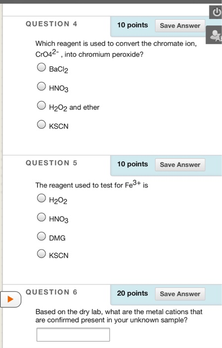 QUESTION 4 10 points Save Answer Which reagent is used to convert the chromate ion, CrO42-, into chromium peroxide? BaCl2 HNO