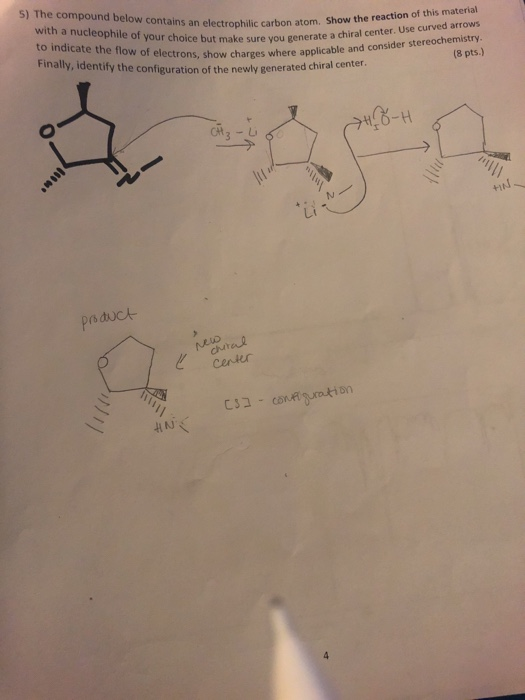S) The compound below contains an electrophilic carbon atom. Show the reaction of this material with a nucleophile of your ch