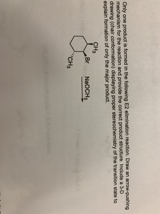 Only one product is formed in the following E2 elimination reaction. Draw an arrow-pushing mechanism for the reaction and pro