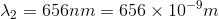 \lambda_{2}=656 nm=656\times 10^{-9}m