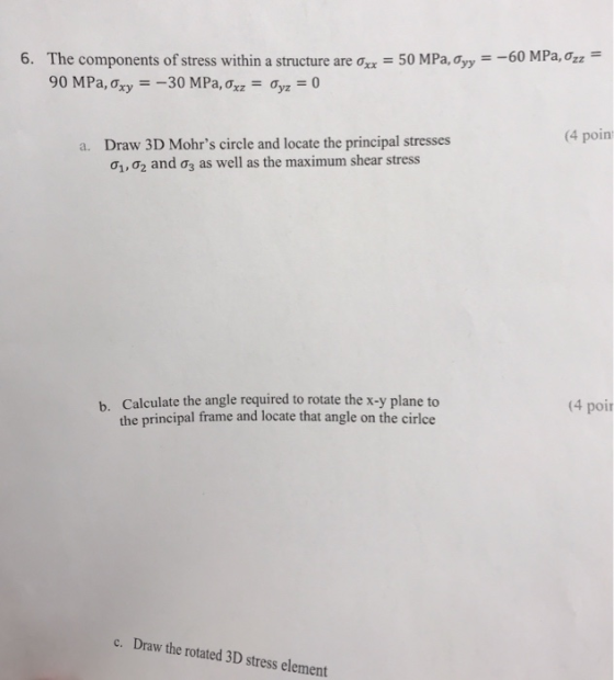 6. The components of stress within a structure are oxx 90 MPa, oxy -30 MPa, oxz = ayz = 0 50 MPa, oyy -60 MPa, ozz (4 poin Dr