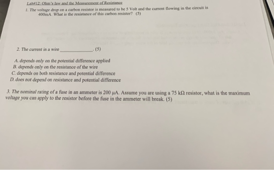 Labd 2: Ohms law and the Measurement of Resistance 1. The voltage drop on a carbon resistor is measured to be 5 Volt and the