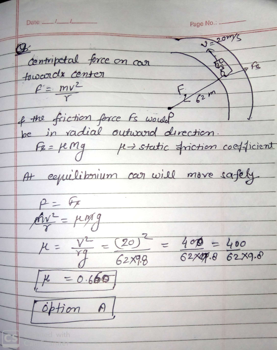 Date Page No.: zorys fo centripetal force on car towards center f = mu? r 62m be & the friction force fs would in radial outw
