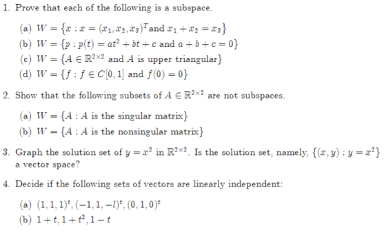 1. Prove that each of the following is a subspace. (a) W = {x: x = (x 1, 22, 23) and X1 + 12 = x;} (b) W = {p: p(t) = ata + b