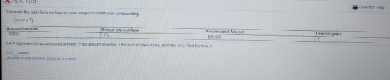Question Hep Complete the table for a savings account subject to continuous compounding (AP. Amount invested 59500 Timetin y
