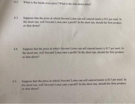 4.2. What is the break-even price? What is the shut-down price? 4.3. Suppose that the price at which Novotel Lotus can sell c