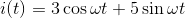 i(t)=3\cos \omega t+5\sin \omega t