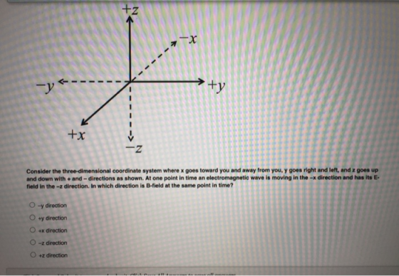 +z X ya +y +x -Z Consider the three-dimensional coordinate system where x goes toward you and away from you, y goes right and