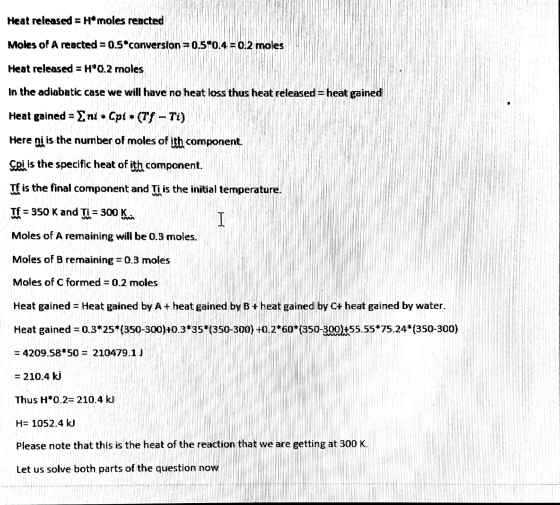 Heat released=Hmoles reacted Moles of A reacted=0.5conversion=0.5*0.4-0.2 moles Heat released = H*0.2 moles In the adiabatic