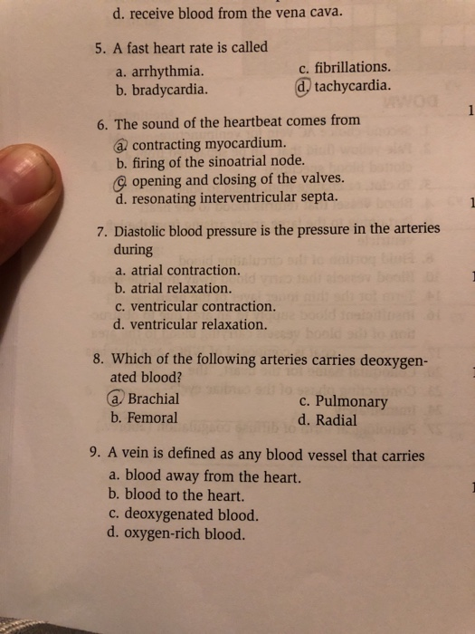d. receive blood from the vena cava 5. A fast heart rate is called a. arrhythmia. b. bradycardia. c. fibrillations. d tachyca