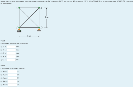 For the truss shown in the following figure, the temperature of member BC is raised by 10 °C, and member BD is raised by 150