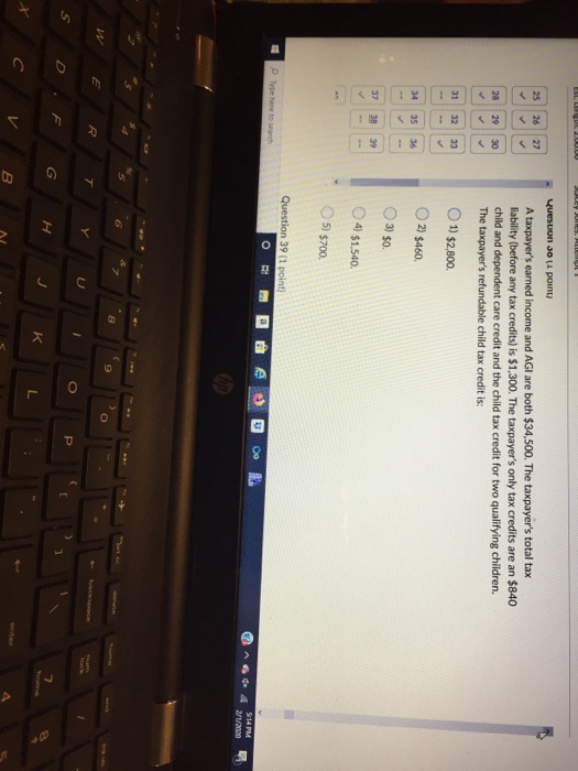ye. Question 301 point A taxpayers earned income and AGI are both $34,500. The taxpayers total tax liability (before any ta