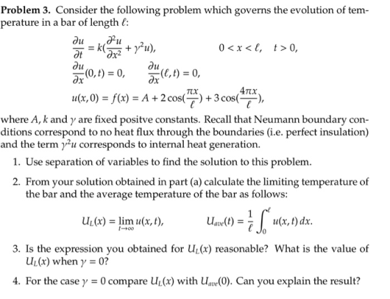 Problem 3. Consider the following problem which governs the evolution of tem- perature in a bar of length l: du du 0<x<l, t>0