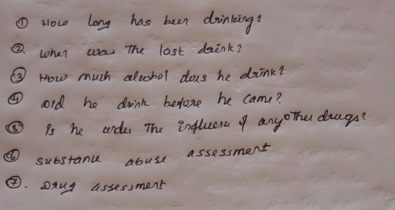 HOLO long has been drinking? 3. when was the last drenk? & How much alcohol does he drink? and he drink before he came? 6 is